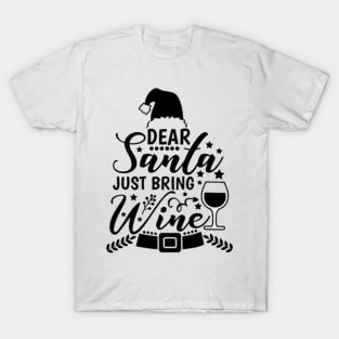 Dear Santa Just Bring Wine T-Shirt